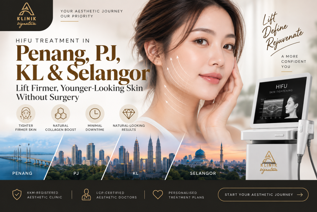 HIFU treatment in Penang, PJ, KL & Selangor at A Klinik Signature