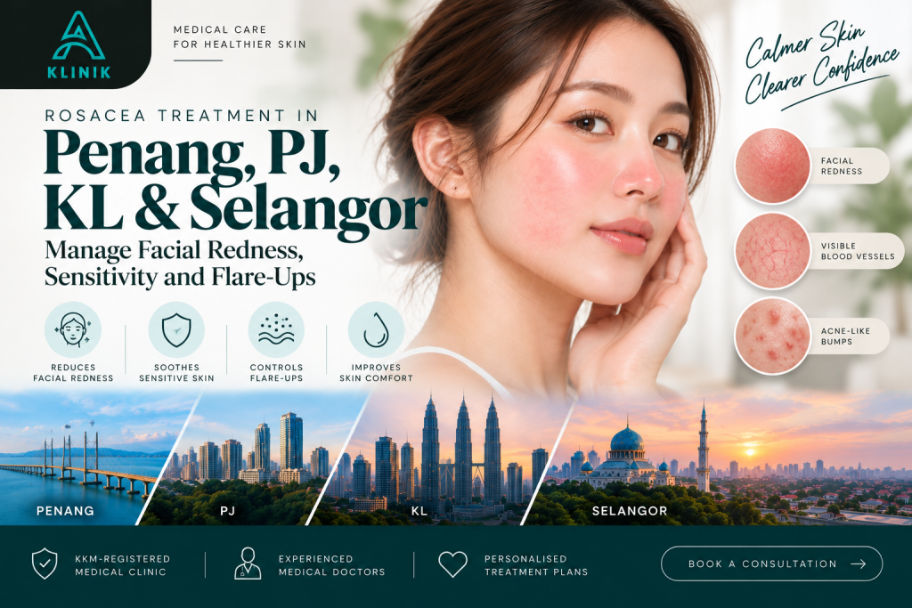 Rosacea treatment in Penang, PJ, KL & Selangor at A Klinik Medical