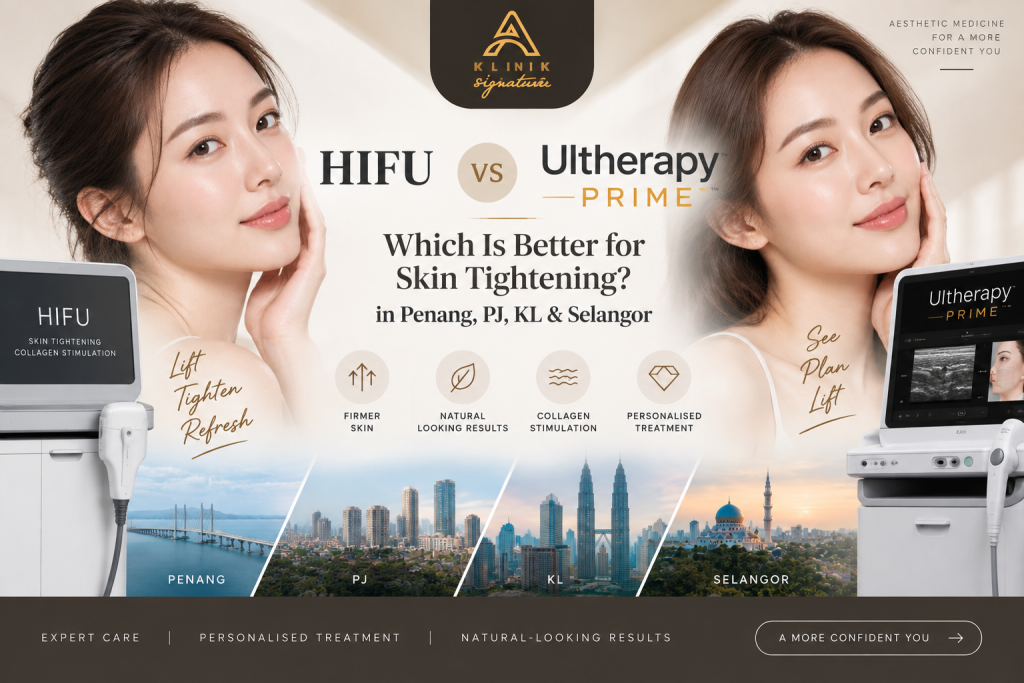 HIFU vs Ultherapy PRIME in Penang, PJ, KL & Selangor