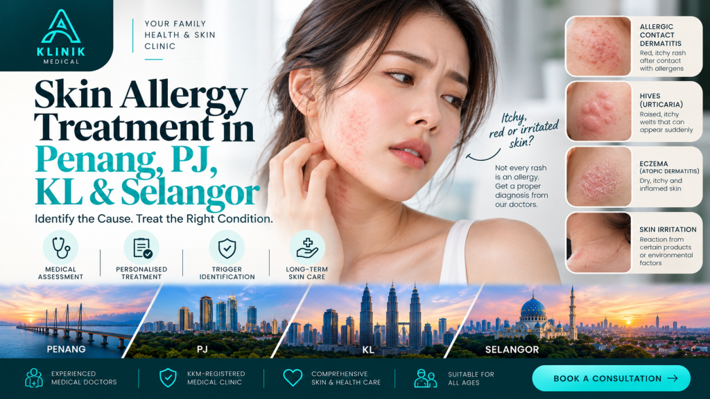 Skin allergy treatment in Penang, PJ, KL & Selangor at A Klinik Medical