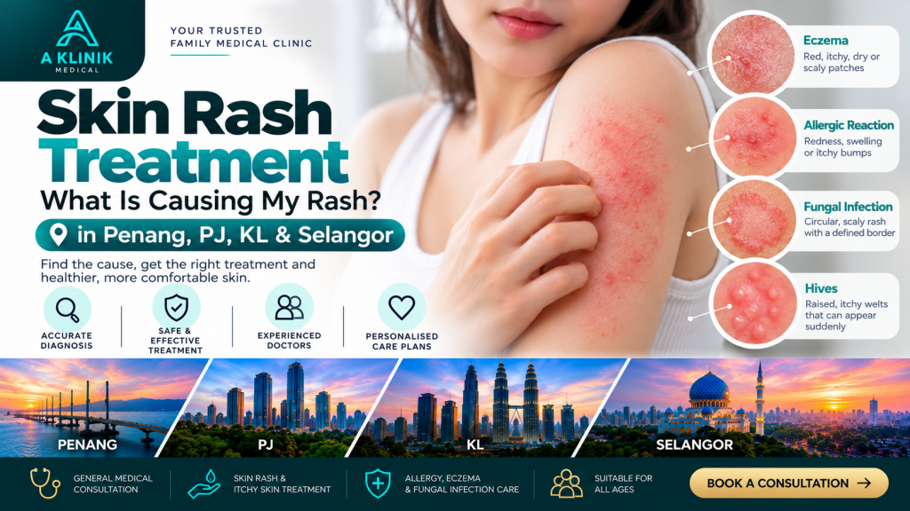 Skin rash treatment in Penang, PJ, KL & Selangor at A Klinik Medical